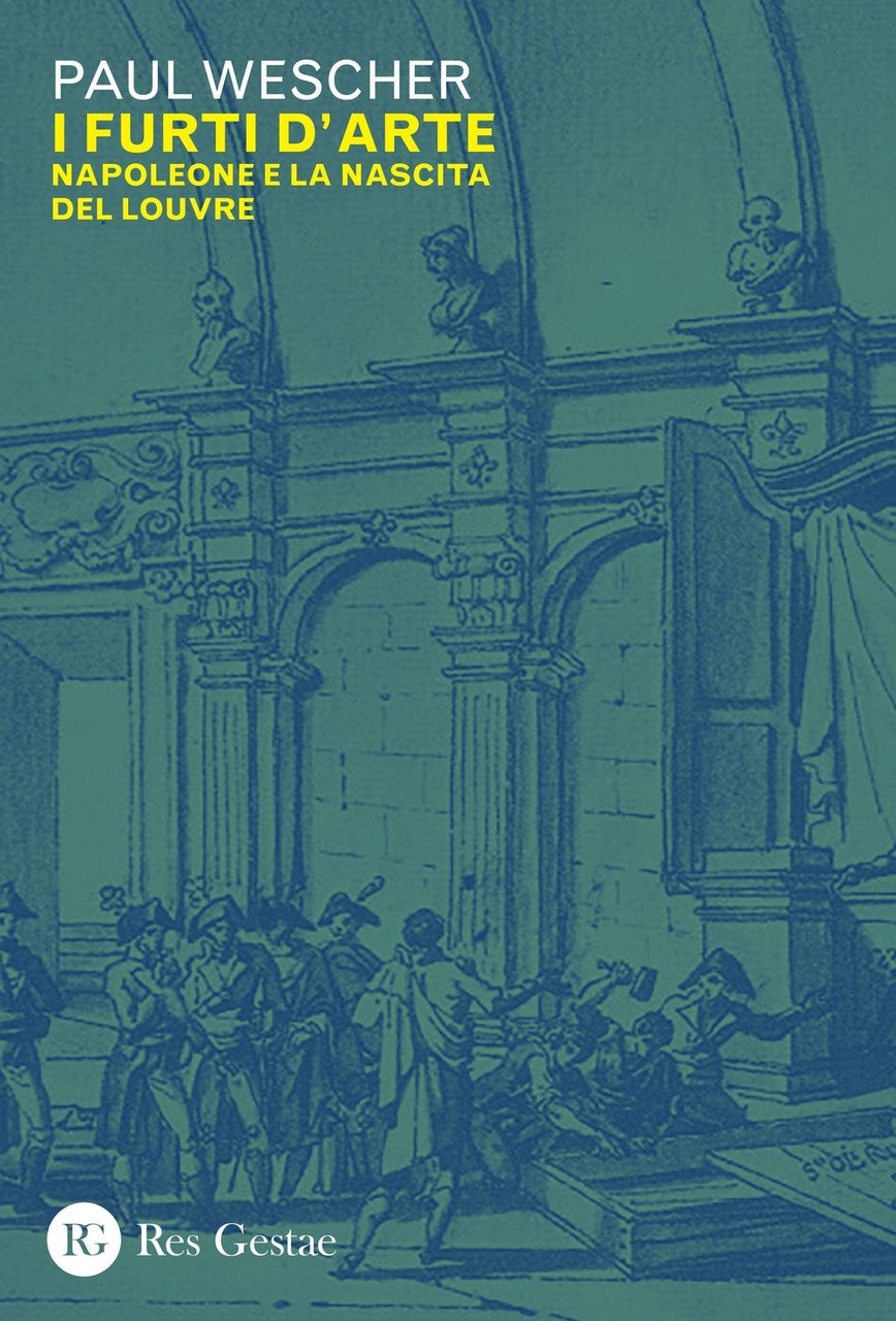 I furti d'arte. Napoleone e la nascita del Louvre, Milano, …