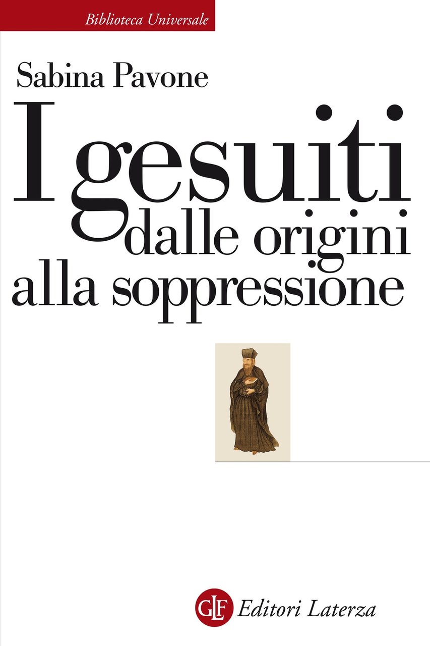 I gesuiti. Dalle origini alla soppressione. 1540-1773, Bari, Gius. Laterza …