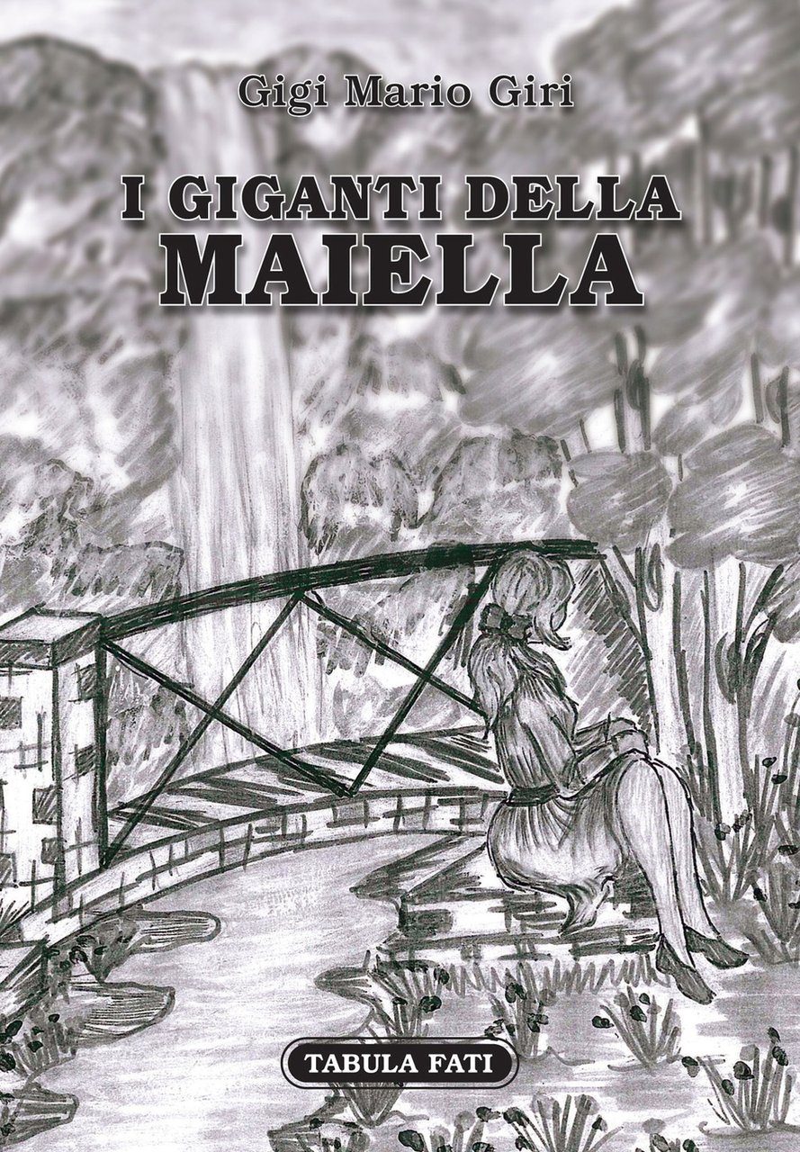 I giganti della Maiella, Chieti, Gruppo Editoriale Tabula Fati, 2019