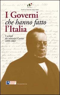 I governi che hanno fatto l'Italia. I verbali dei ministeri …