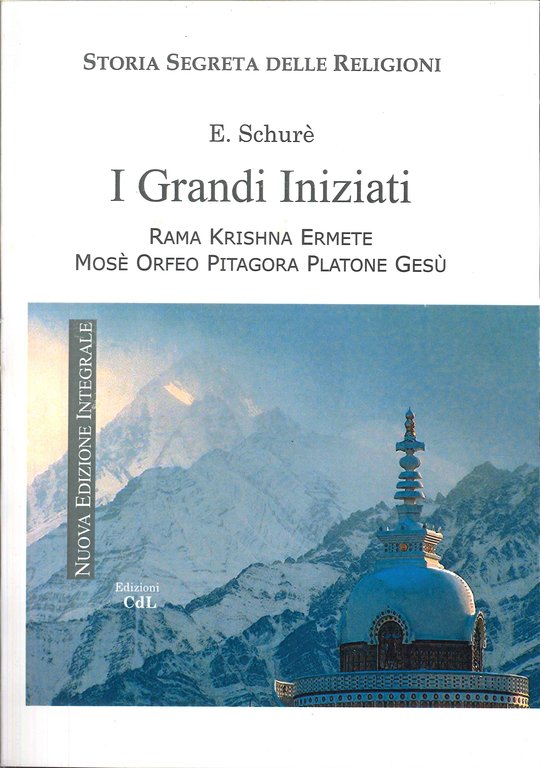 I Grandi Iniziati. Rama Krishna Ermete Mosè Orfeo Pitagora Platone Gesù