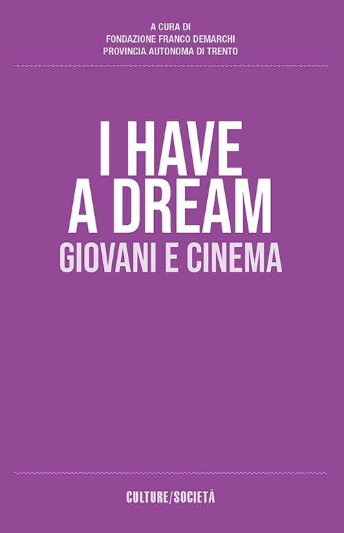 I have a dream. Giovani e cinema, Rovereto, Edizioni Osiride, …