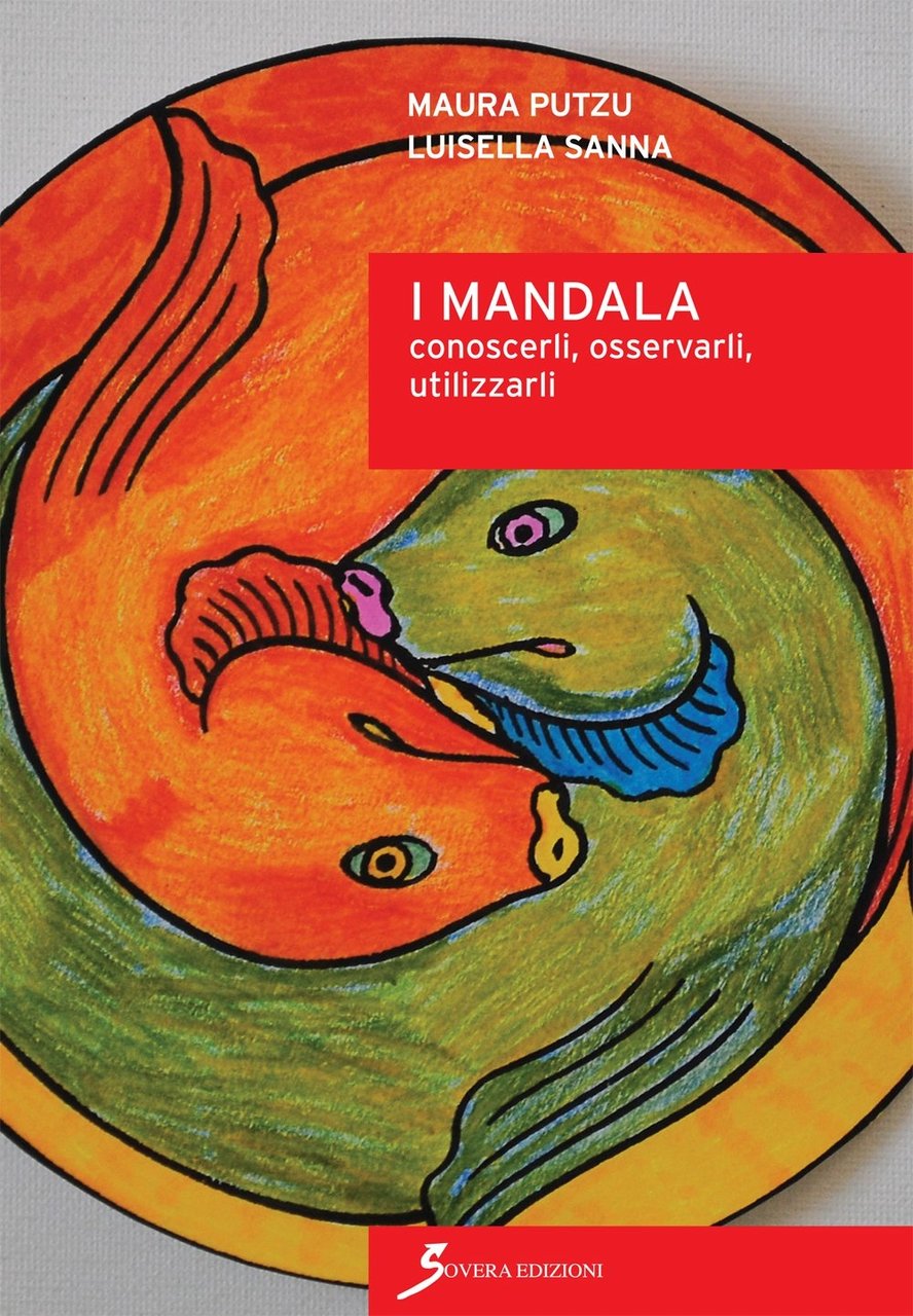 I mandala. Conoscerli, osservarli, utilizzarli, Roma, Sovera Edizioni, 2017
