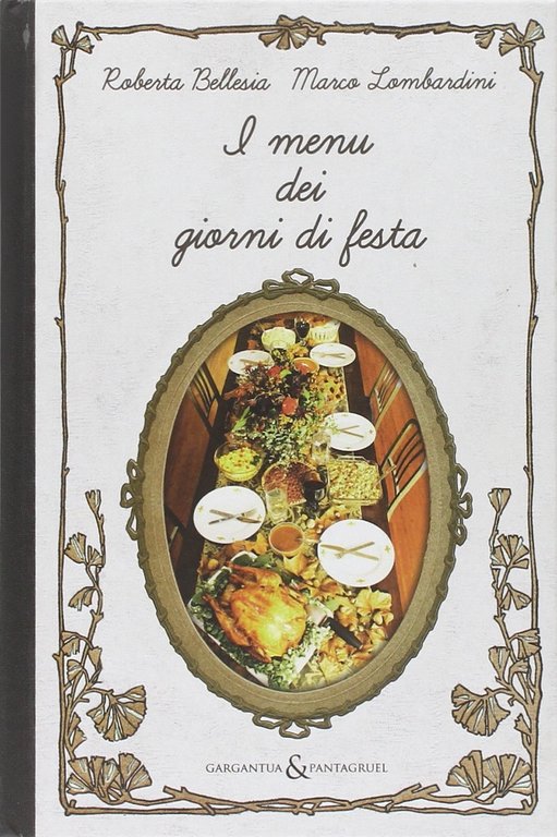 I menù dei giorni di festa, Reggio Emilia, Aliberti Edizioni, 2011