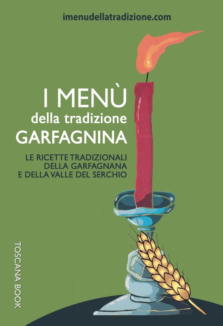 I menù della tradizione garfagnina. Le ricette tradizionali della Garfagnana …