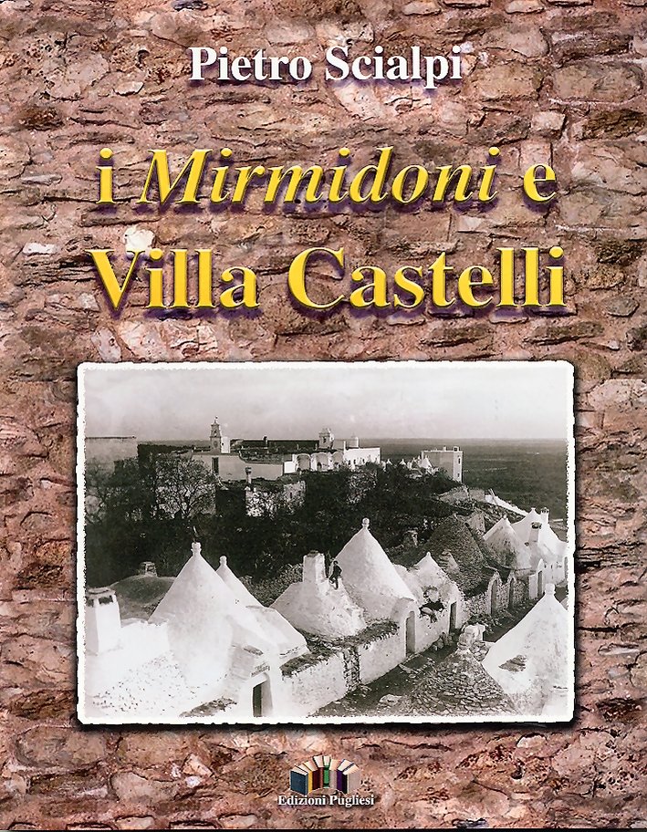 I Mirmidoni e Villa Castelli, Martina Franca, Edizioni Pugliesi, 2004