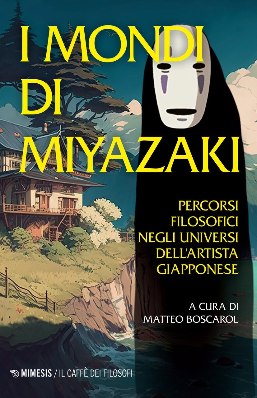 I mondi di Miyazaki. Percorsi filosofici negli universi dell'artista giapponese