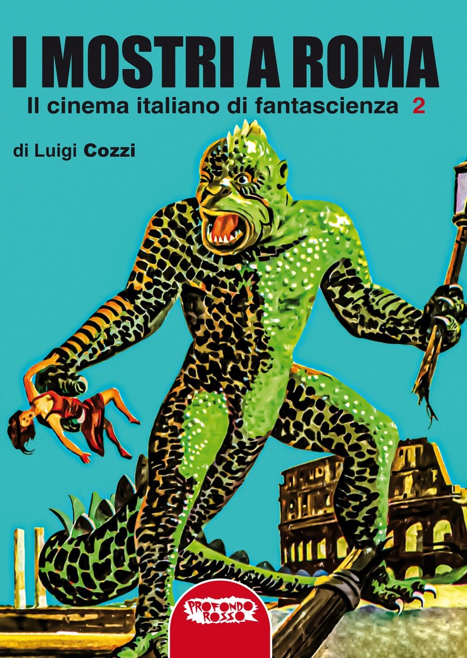 I mostri a Roma. In cinema italiano di fantascienza. Vol. …