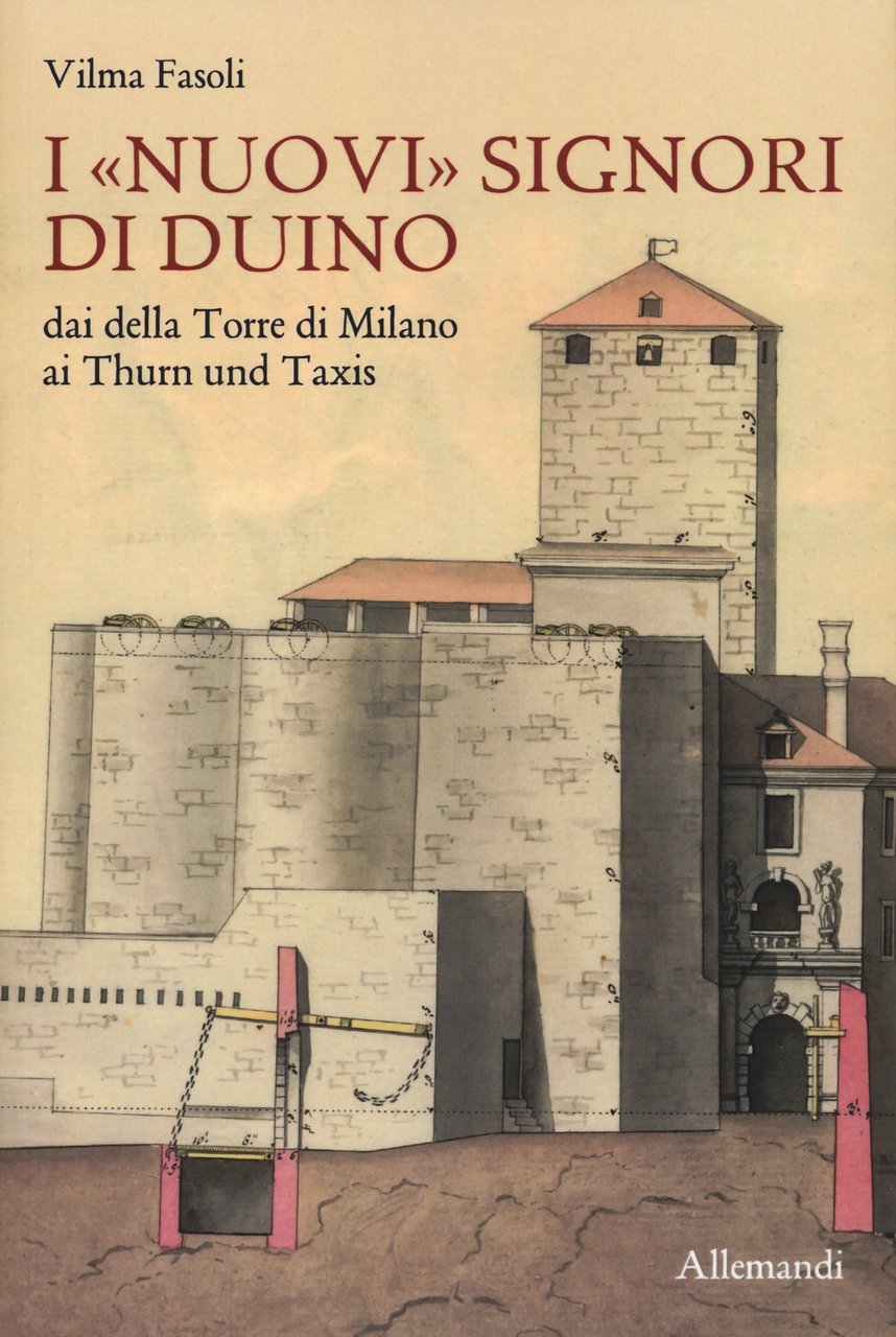 I «nuovi» Signori di Duino. Dai della Torre di Milano …