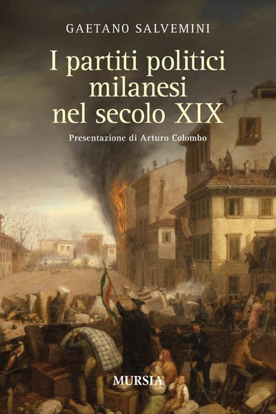 I partiti politici milanesi nel secolo XIX, Milano, Gruppo Ugo …