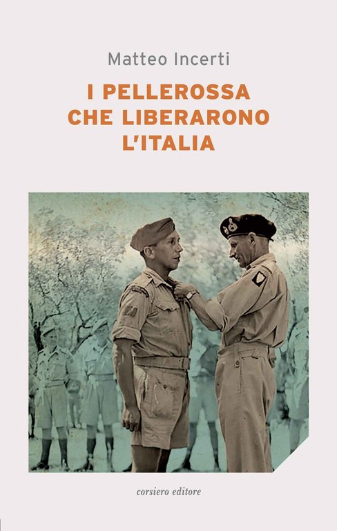I pellerossa che liberarono l'Italia, Reggio Emilia, Corsiero Editore, 2020