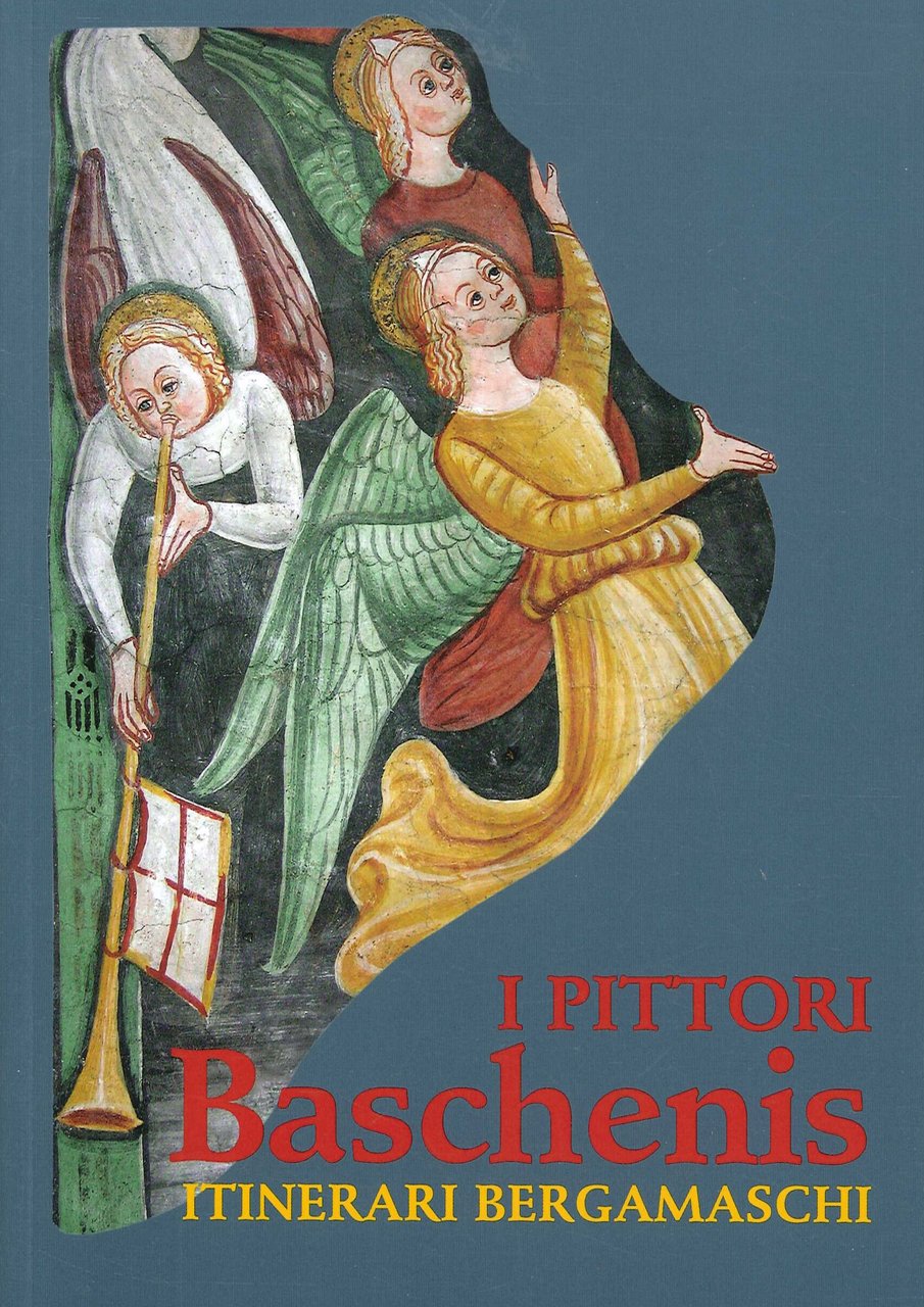 I Pittori Baschenis. Itinerari Bergamaschi