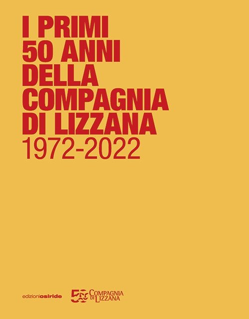 I primi 50 anni della Compagnia di Lizzana 1972-2022, Rovereto, …