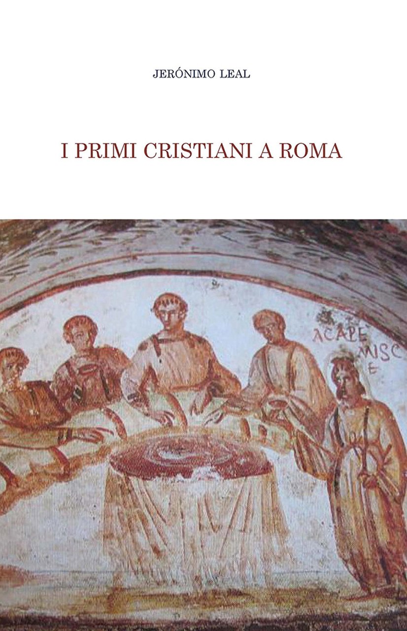I primi cristiani a Roma, Roma, Edizioni Università della Santa …