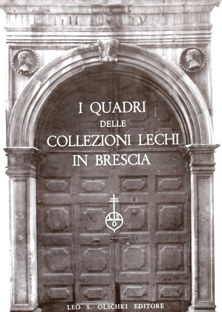 I quadri delle Collezioni Lechi in Brescia, Firenze, Casa Editrice …