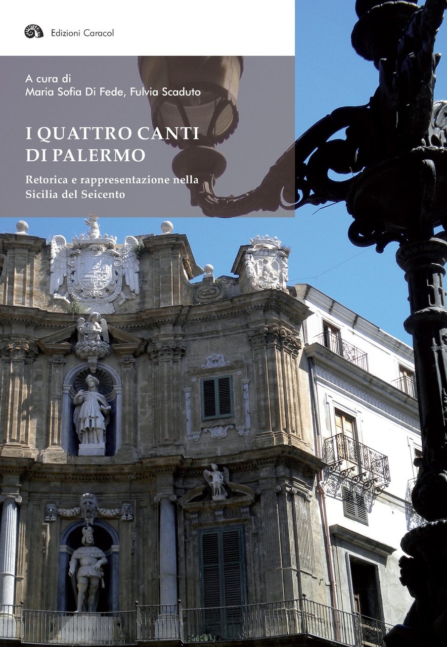 I quattro canti di Palermo. Retorica e rappresentazione nella Sicilia …