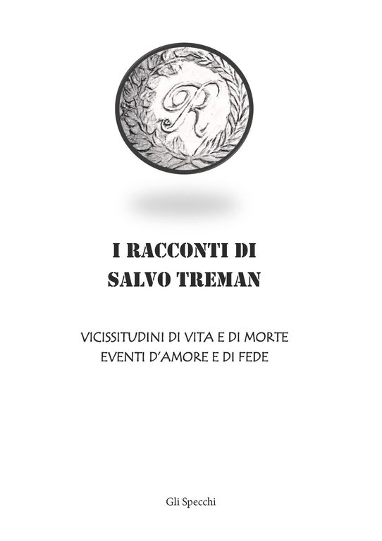 I racconti di Salvo Treman. Vicissitudini di vita e di morte eventi d'amore e di fede