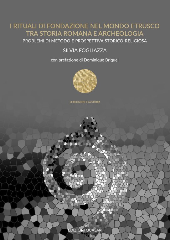 I rituali di fondazione nel mondo etrusco tra storia romana e archeologia. Problemi di metodo e prospettiva storico-religiosa