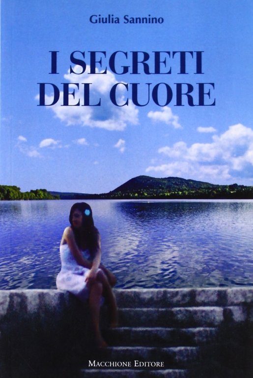 I segreti del cuore, Varese, Macchione Editore, 2010