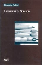 I Sentieri di Sciascia, Palermo, Gruppo Editoriale Kalos, 2003