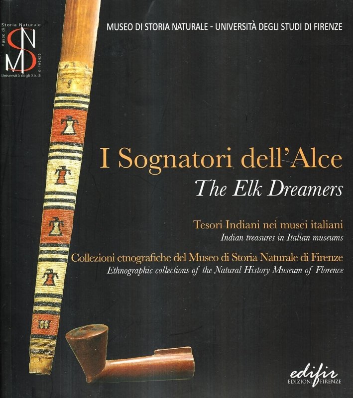 I sognatori dell'alce. Tesori indiani nei musei italiani-The Elk Dreamers. …