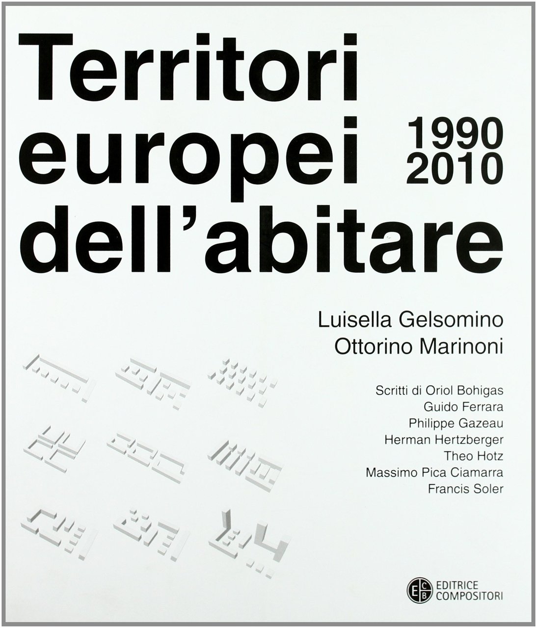 I Territori Europei dell'Abitare (1990-2010), Bologna, Editrice Compositori, 2009