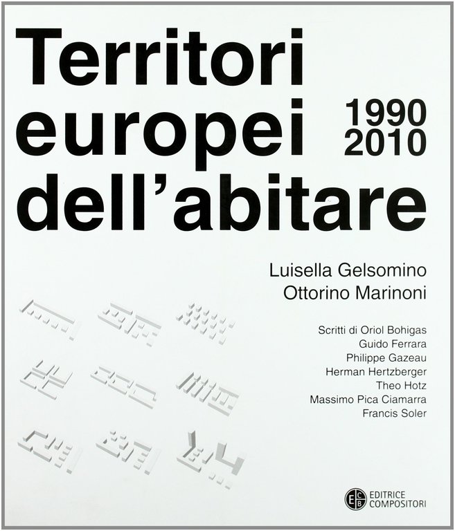 I Territori Europei dell'Abitare (1990-2010), Bologna, Editrice Compositori, 2009