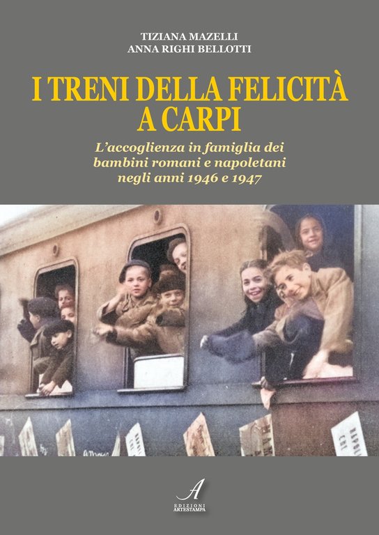 I Treni della Felicità a Carpi - L'accoglienza in Famiglia dei Bambini Romani e Napoletani negli Anni 1946 e 1947
