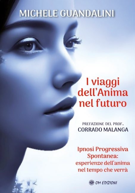 I Viaggi dell'Anima nel Futuro. Ipnosi Progressiva Spontanea: Esperienze dell'Anima … | Immagine principale