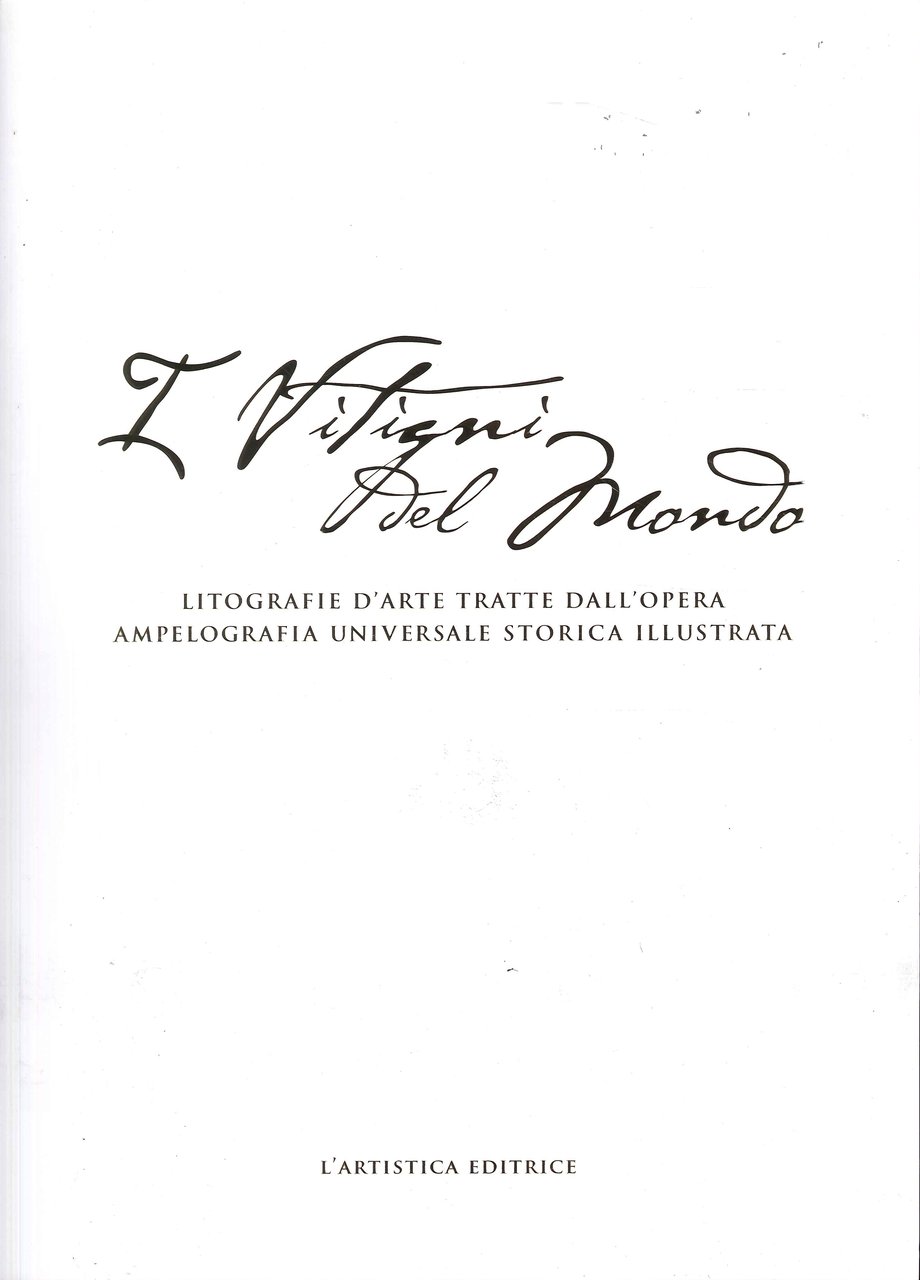 I Vitigni del mondo. Litografie d'arte tratte dall'opera Ampelografia universale … | Immagine principale