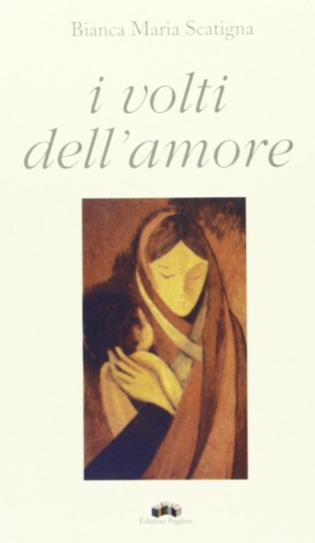 I volti dell'amore, Martina Franca, Edizioni Pugliesi, 2004