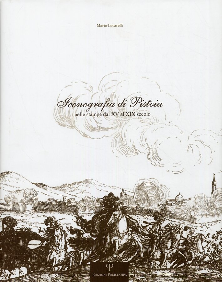 Iconografia di Pistoia. Nelle stampe dal XV al XIX secolo. … | Immagine principale