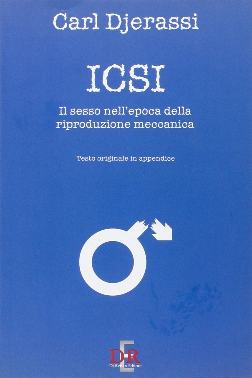 Icsi. Il Sesso all'Epoca delle Riproduzione Meccanica, Roma, Di Renzo, …