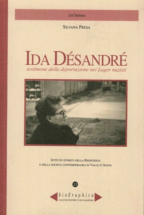 Ida Désandré. Testimone della deportazione nei lager nazisti, Aosta, Le …