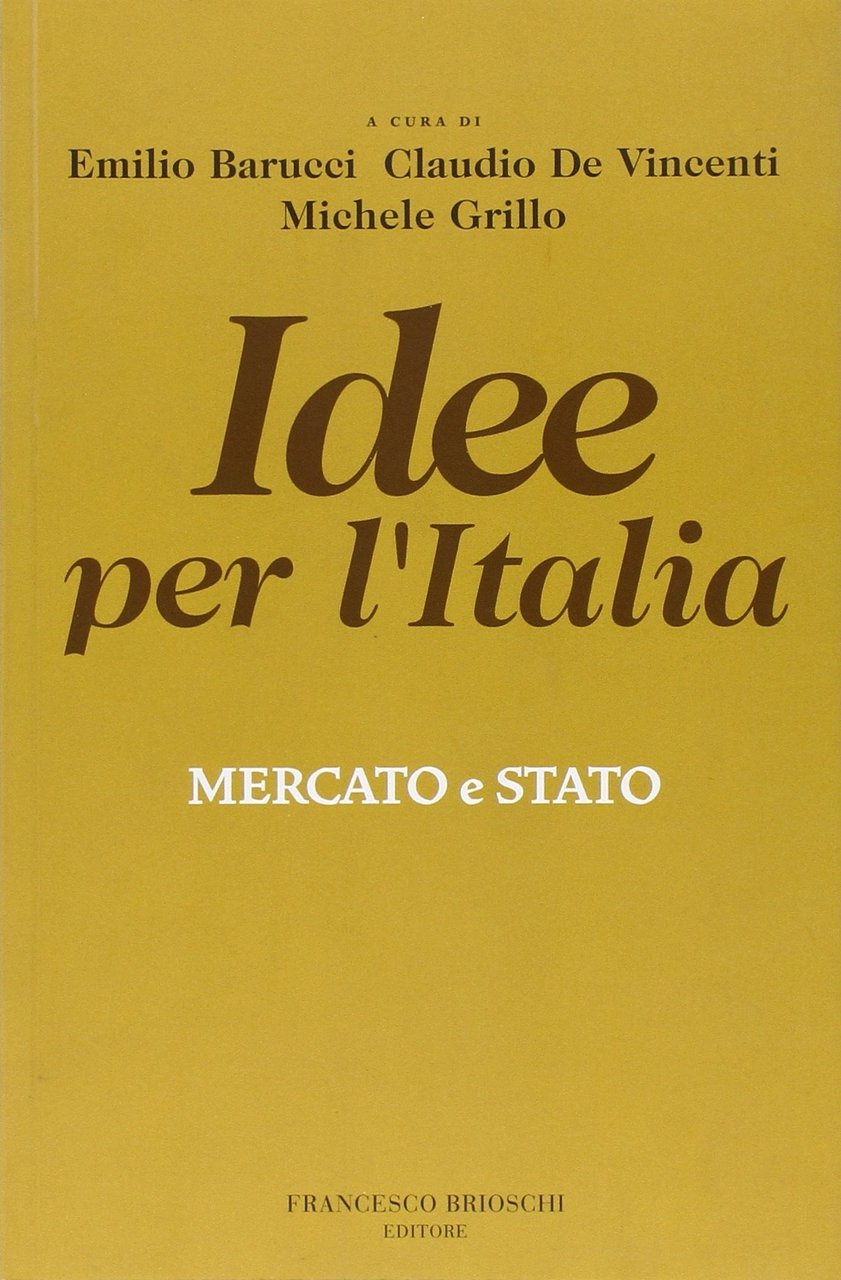 Idee per l'Italia. Mercato & stato, Milano, Francesco Brioschi Editore, … | Immagine principale