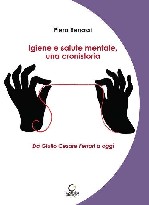 Igiene e salute mentale, una cronistoria. Da Giulio Cesare Ferrari a oggi