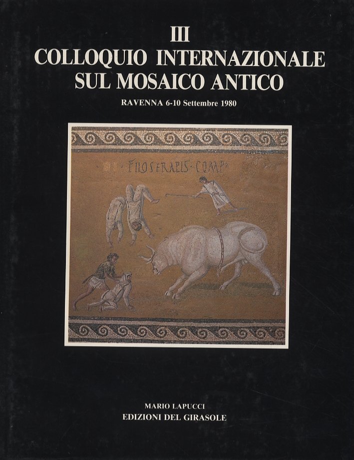 III Colloquio internazionale sul mosaico antico, Ravenna, Edizioni del Girasole, … | Immagine principale