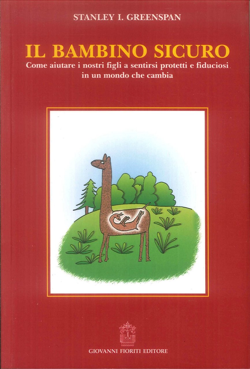 Il bambino sicuro. Come aiutare i nostri figli a sentirsi … | Immagine principale