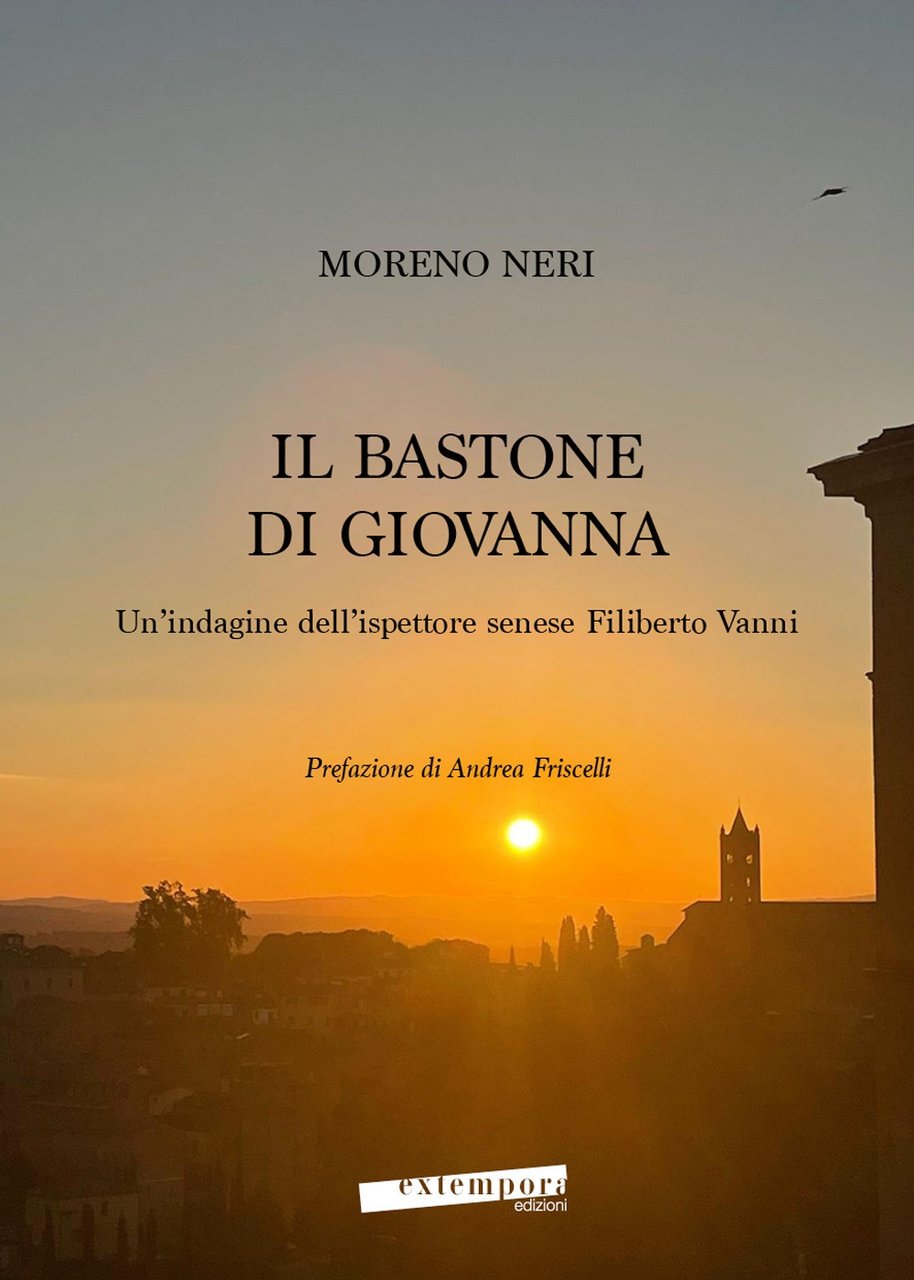 Il bastone di Giovanna. Un'indagine dell'ispettore senese Filiberto Vanni