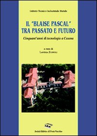 Il "Blaise Pascal" tra Passato e Futuro, Cesena, Società Editrice …