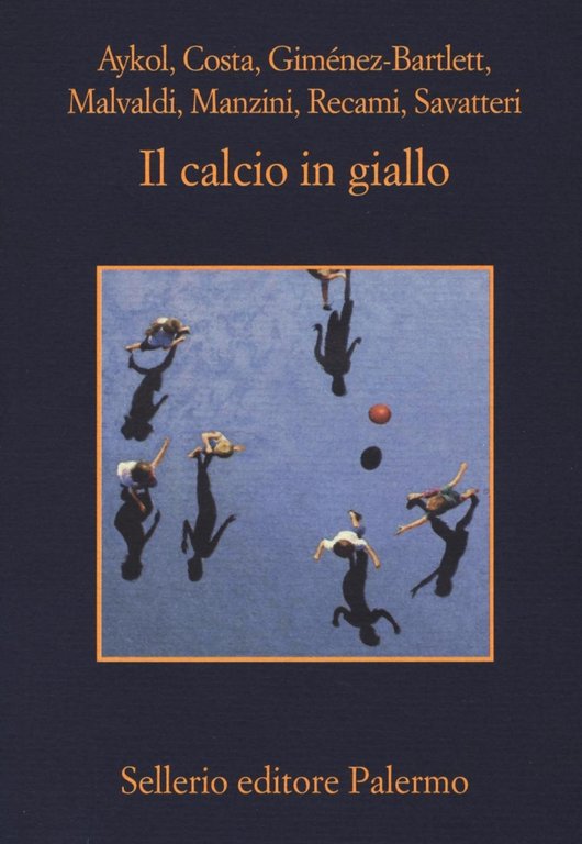 Il calcio in giallo, Palermo, Enzo Sellerio editore, 2016