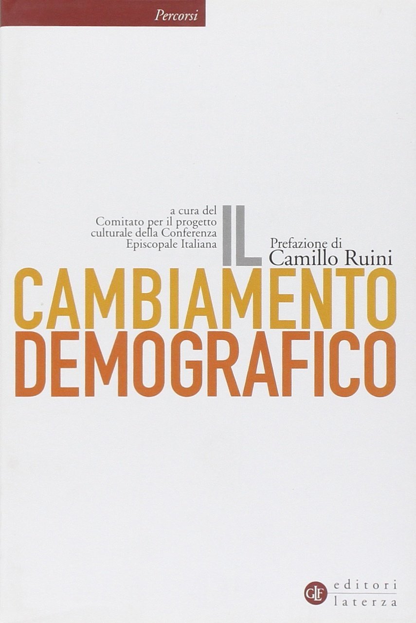 Il cambiamento demografico. Rapporto proposta sul futuro dell'Italia, Bari, Gius. …