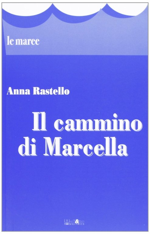 Il cammino di Marcella, Perugia, Ali&No, 2011