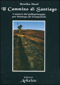 Il cammino di Santiago. I misteri del pellegrinaggio per Santiago … | Immagine principale