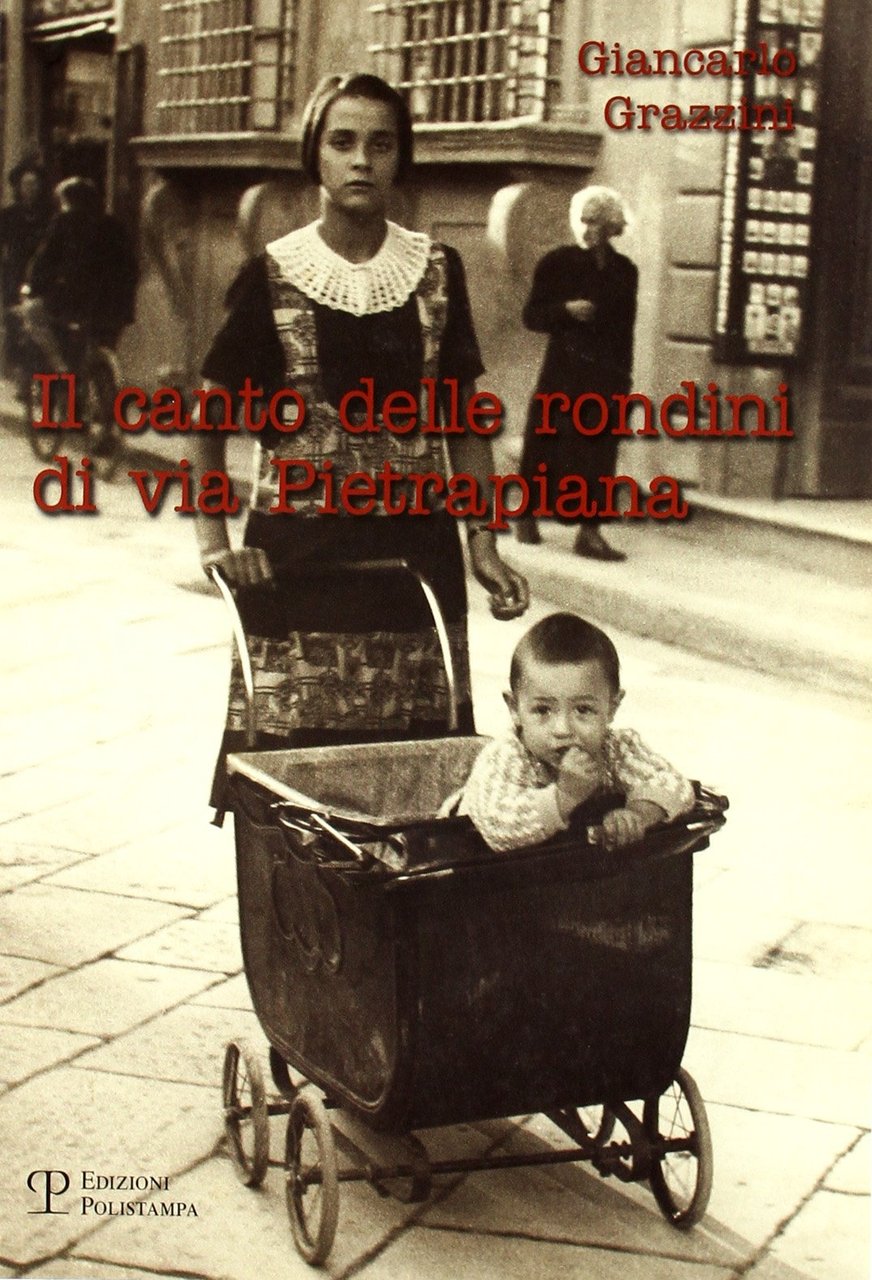 Il canto delle rondini di via Pietrapiana, Firenze, Polistampa, 2009 | Immagine principale