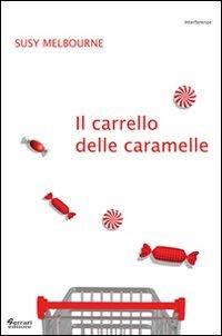 Il carrello delle caramelle, Rossano, Ferrari Editore, 2011