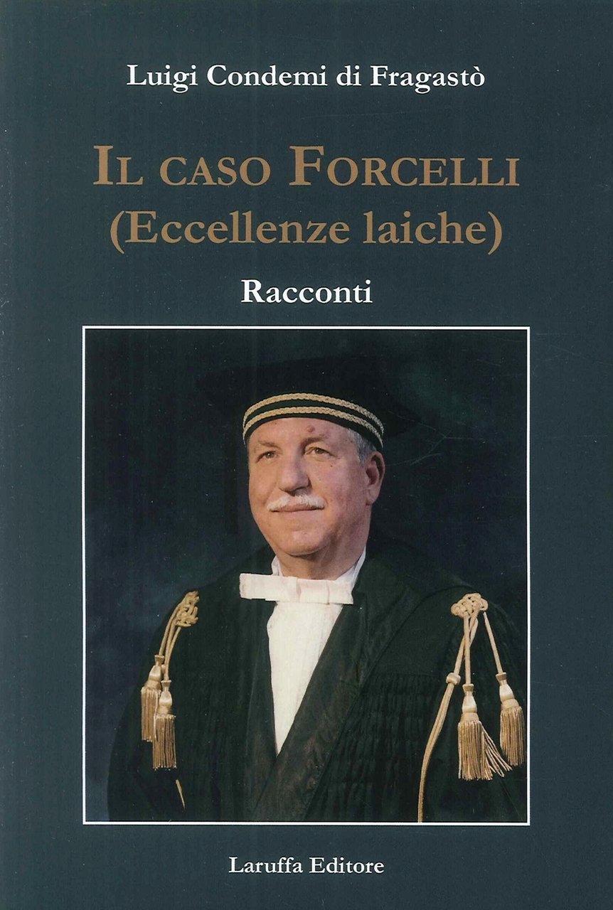Il casi forcelli (eccellenze laiche). Racconti, Reggio Calabria, Laruffa Editore, …