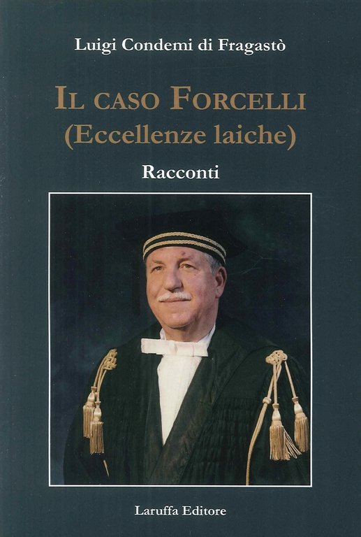 Il casi forcelli (eccellenze laiche). Racconti, Reggio Calabria, Laruffa Editore, 2018