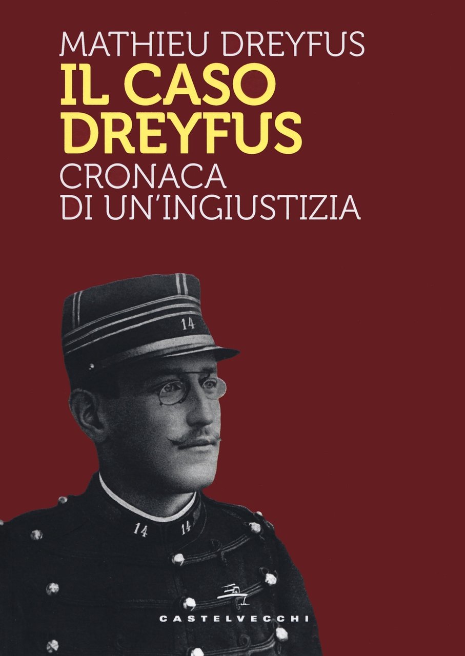 Il caso Dreyfus. Cronaca di un'ingiustizia, Roma, Castelvecchi, 2020