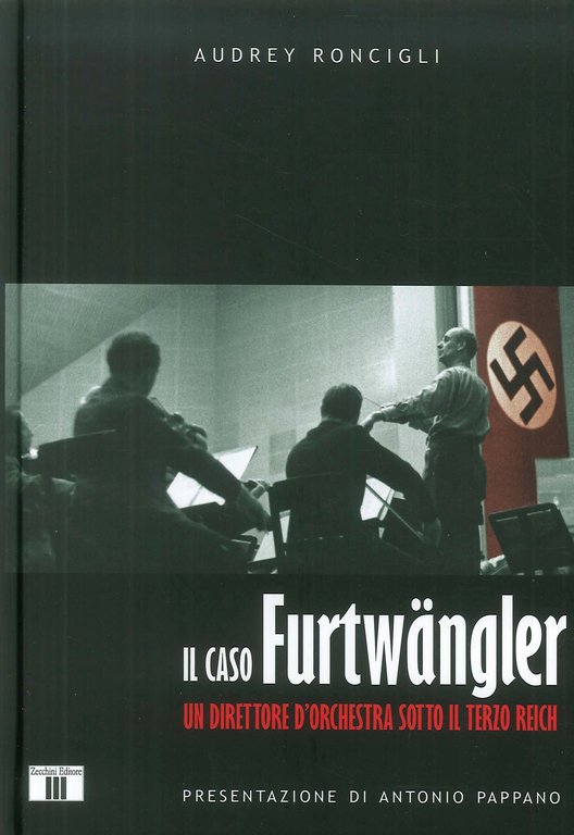 Il caso Furtwängler. Un direttore d'orchestra sotto il Terzo Reich